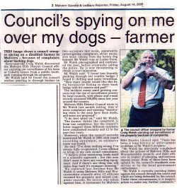 "Council's spying on me over my dogs" TheMalvern Gazettealso ran the story of Andy Ferguson from the Malvern Hills District Council spying on us, in our bushes, with his camera and notepad --- accompanied by my photograph of Andy.